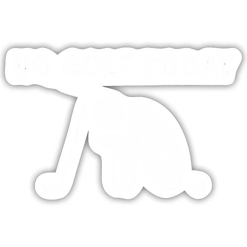 No Golf Today - Sad Golfer Gift Tee for Men - Sticker