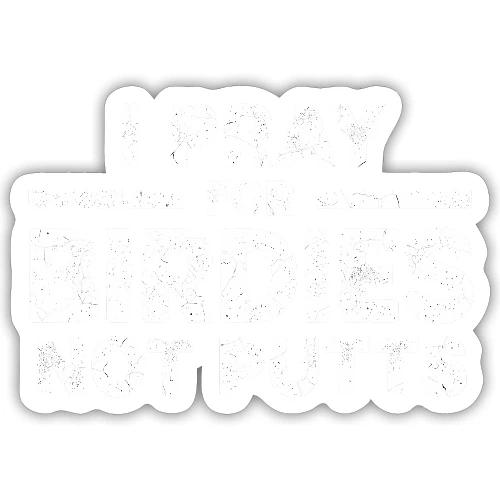 I Pray For Birdies Not Putts - Golf Gag Gift Tee - Sticker