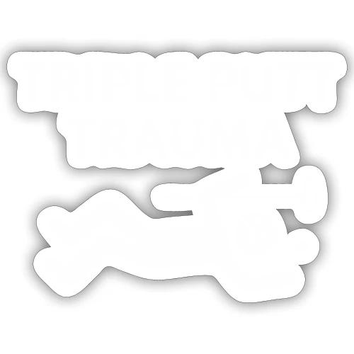 Triple Putt Trauma Funny Putter Quote - Sticker