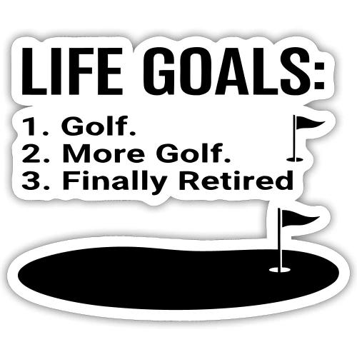 Life Goals: Golf More Retired - Golf Gag Gift Tee - Sticker