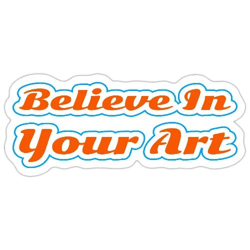 Believe in Your Art — Creative Glow Script - Sticker