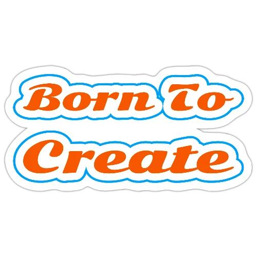 Born to Create — Creative Soul Script - Sticker
