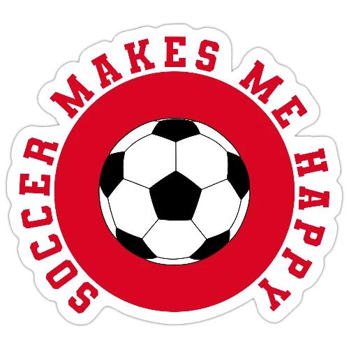 Soccer Makes Me Happy – Football Joy Graphic - Sticker