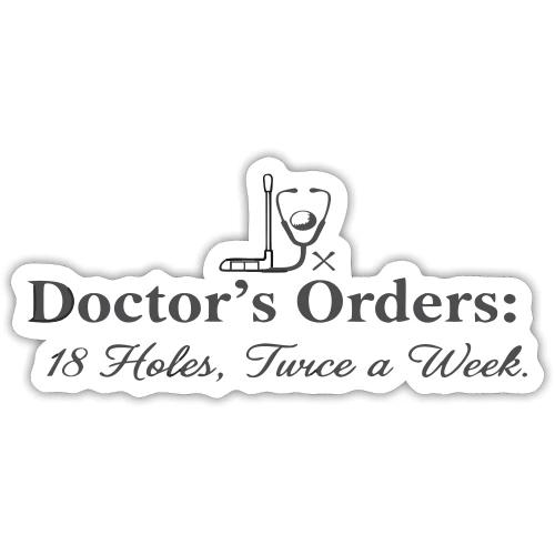 Doctor's Orders 18 Holes - Golf Doctor Gift Tee - Sticker