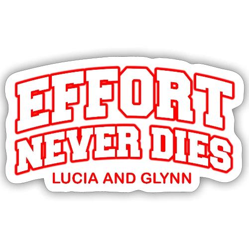 Effort Never Dies - Sticker