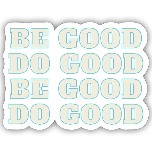 Be Good - Sticker