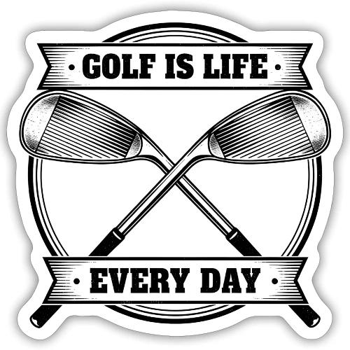 Golf Is Life Every Day - Golf Dad Gift Tee - Sticker