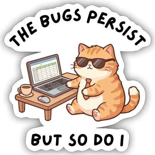 The Bugs Persist Tech Cat - Sticker