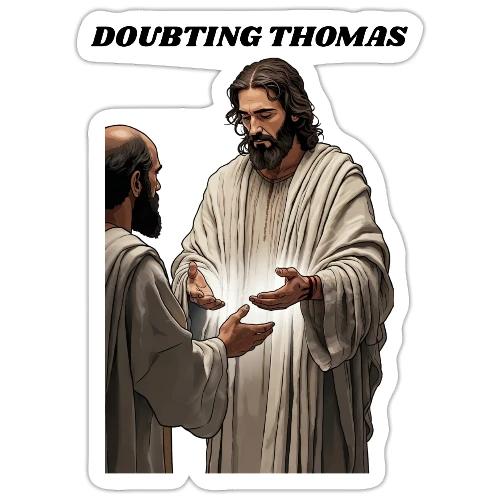 Doubting Thomas Resurrection T Shirt, Gift - Sticker