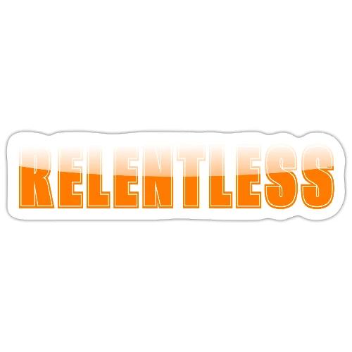 Relentless Motivation Design – Bold Statement - Sticker