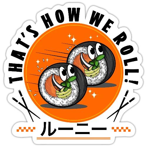 Thats how we roll - Sticker