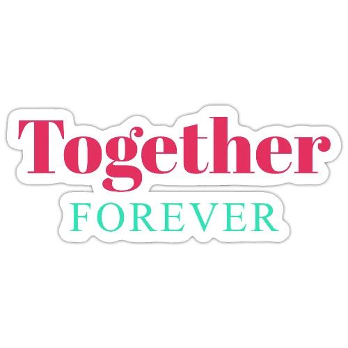 Together Forever Love Quote Design - Sticker
