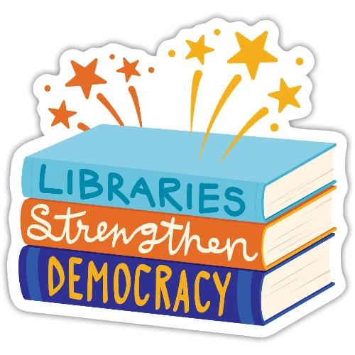 Libraries Strengthen Democracy - Sticker