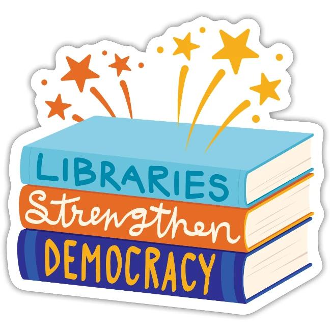 Libraries Strengthen Democracy