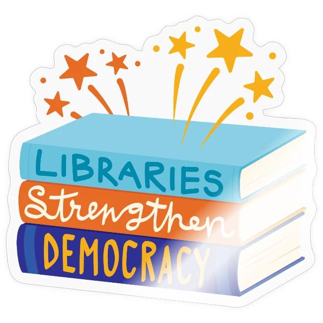 Libraries Strengthen Democracy