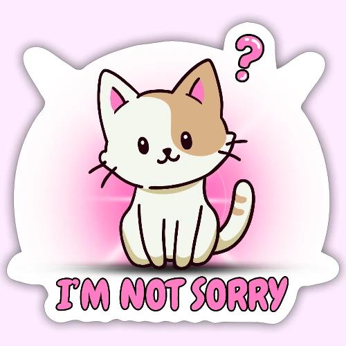 I m Not Sorry - Sticker