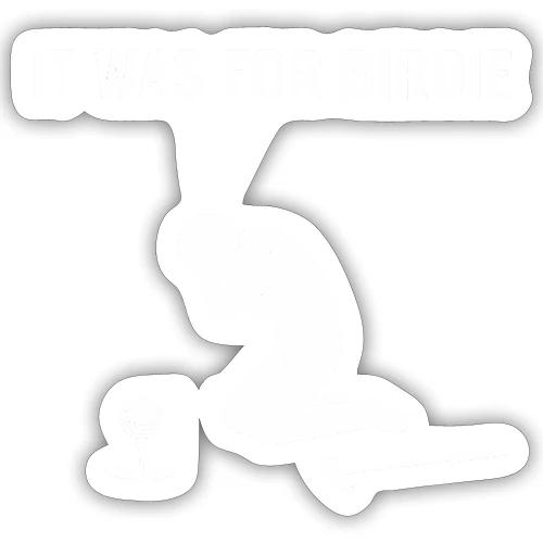 It Was For Birdie Funny Missed Putt Quote - Sticker