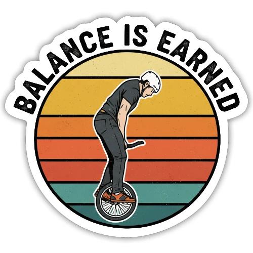 Balance is Earned Unicycle Life - Sticker