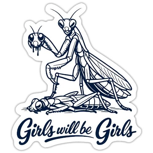 Girls Will Be Girls Praying Mantis Humor - Sticker
