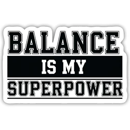 Balance is my Superpower - Sticker