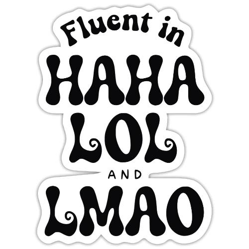 Fluent in HAHA LOL LMAO Funny Humor-Bilingual Joke - Sticker