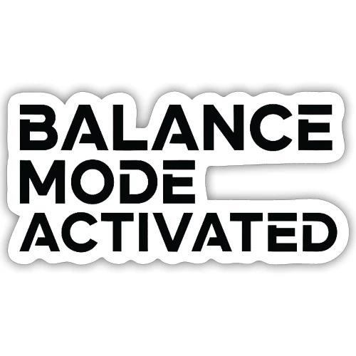 Balance Mode Activated - Sticker