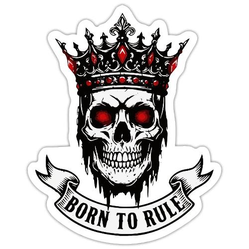 Born to Rule Skull King - Sticker