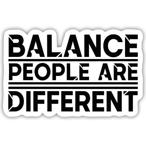 Balance People are Different - Sticker