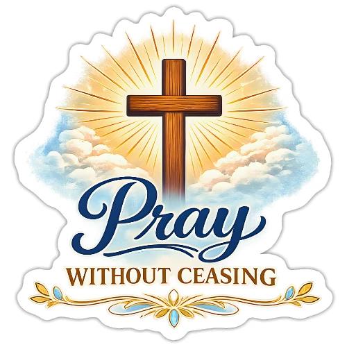 Pray Without Ceasing - Sticker
