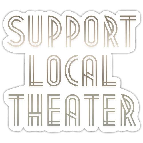 Support Local Theatre Swag - Sticker