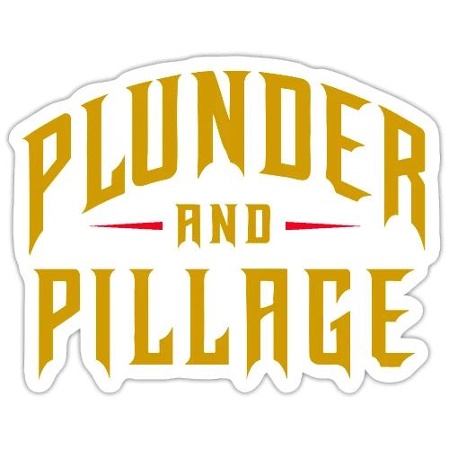 Plunder and Pillage - Sticker