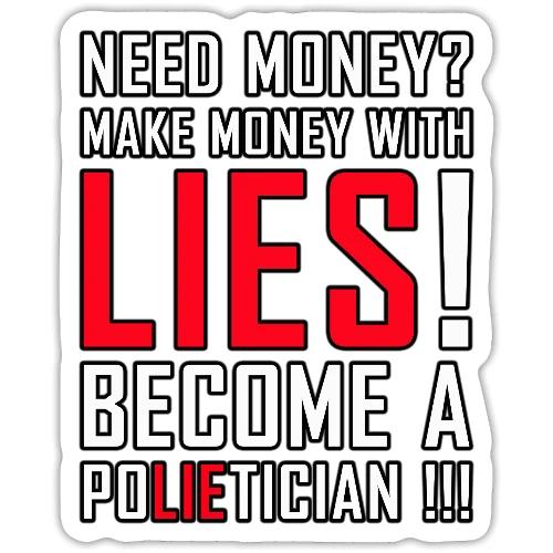 Lies Pay: Become a PoLIEtician Satire - Sticker