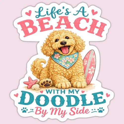 Life's A Beach With My Doodle By My Side - Sticker