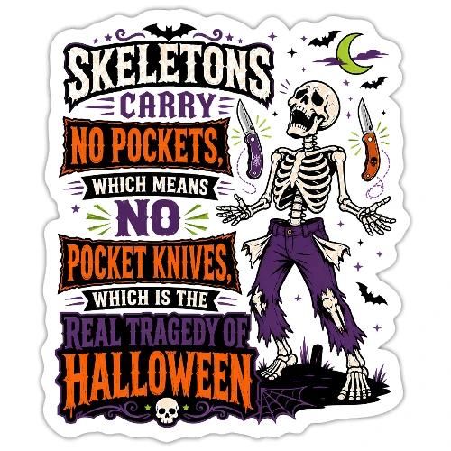 Skeletons Carry No Pockets - Funny Halloween Knife - Sticker