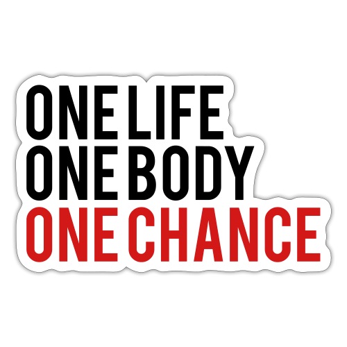 One Life One Body One Chance - Sticker