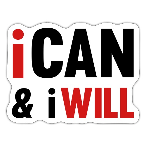 I Can And I Will - Sticker