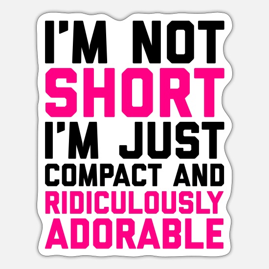 I'm Not Short Quote' | Spreadshirt