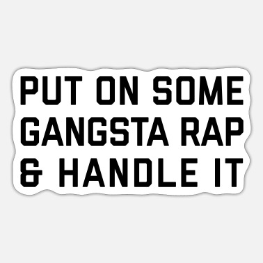 Gangsta Rap Funny Quote' Sticker | Spreadshirt