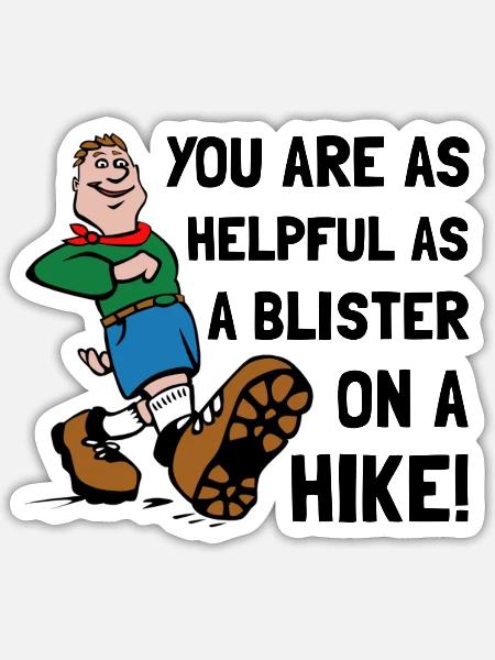 Blister On Hike Funny - Sticker - white matte