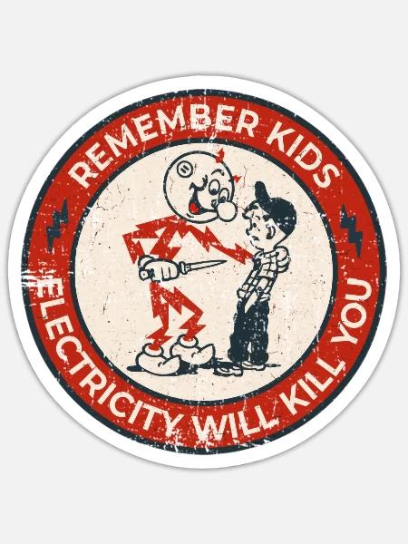 Remember Kids Electricity Will Kill You - Sticker - white matte