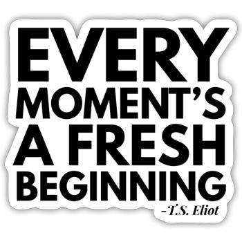Every moments a fresh begining - Sticker - white matte - Front