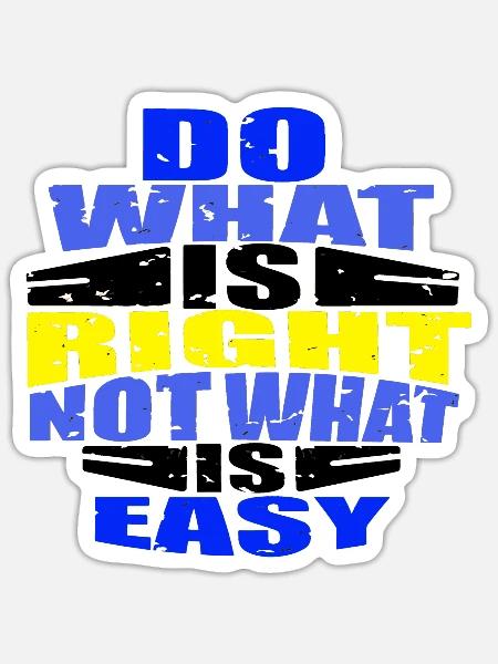 Do what is right not what is easy - Sticker - white matte