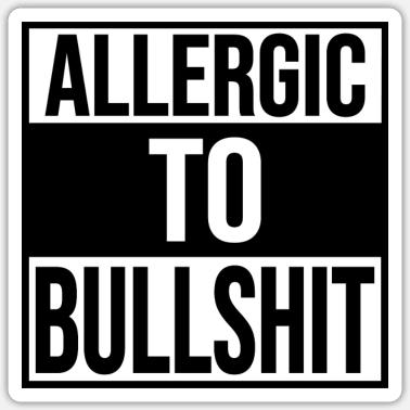 Bullshit Quotes Stickers | Unique Designs | Spreadshirt