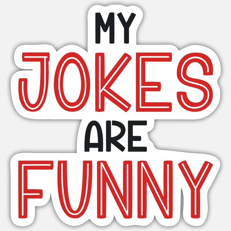 My Jokes Are Funny' Sticker | Spreadshirt