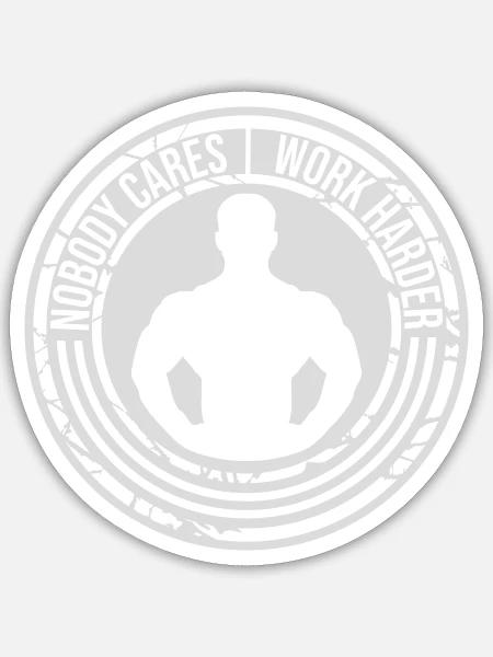 nobody cares work harder - Sticker - white matte