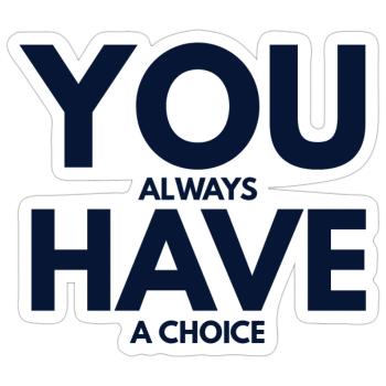 You always have choice - Sticker - white matte - Front