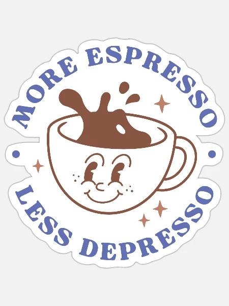 More Espresso Less Depresso - Sticker - white matte