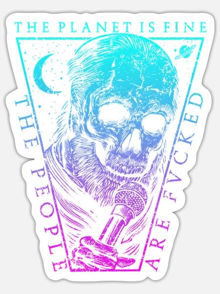 THE PLANET IS FINE - Sticker - white matte