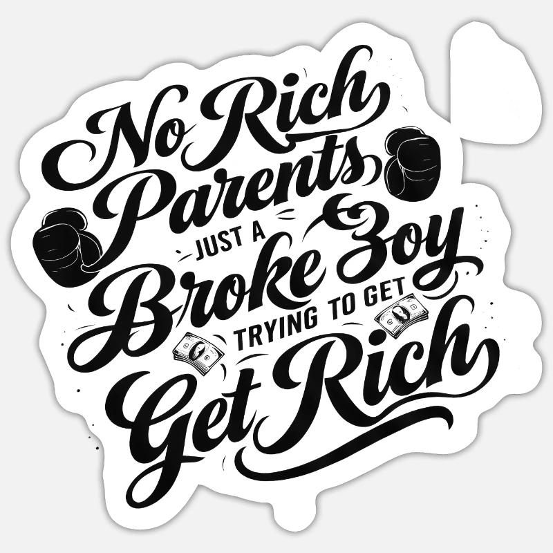 no rich parents just a broke boy trying to getrich' Sticker