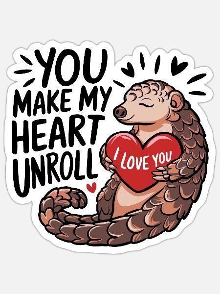 You Make My Heart Unroll Pangolin - Sticker - white matte